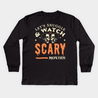 Let's Snuggle and Watch Scary Movies - Funny Halloween Skull Kids Long Sleeve T-Shirt